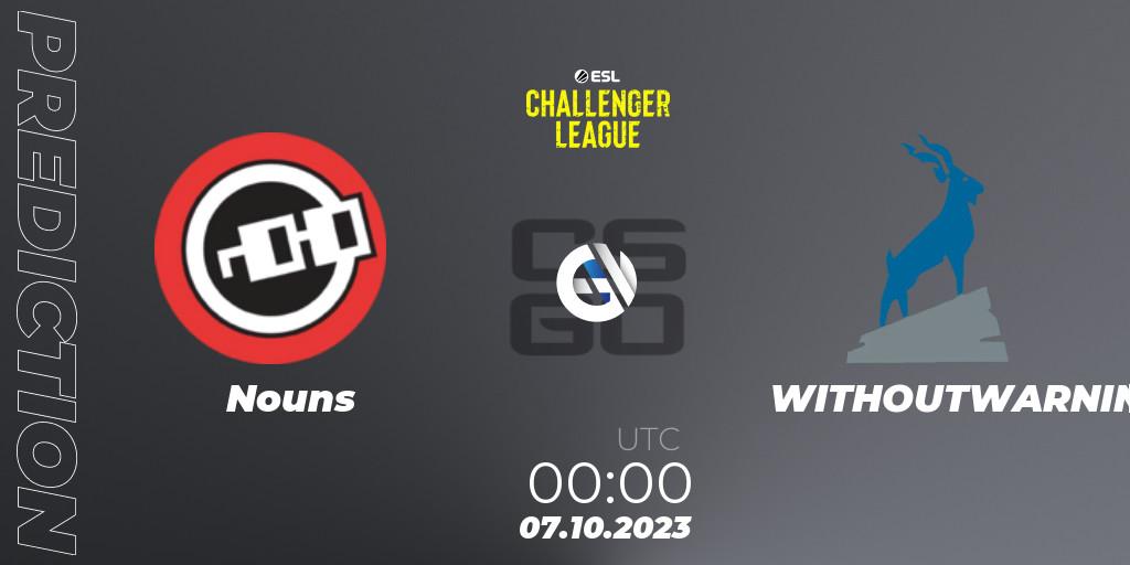 Pronóstico Nouns - WITHOUTWARNING. 25.10.2023 at 02:00, Counter-Strike (CS2), ESL Challenger League Season 46: North America