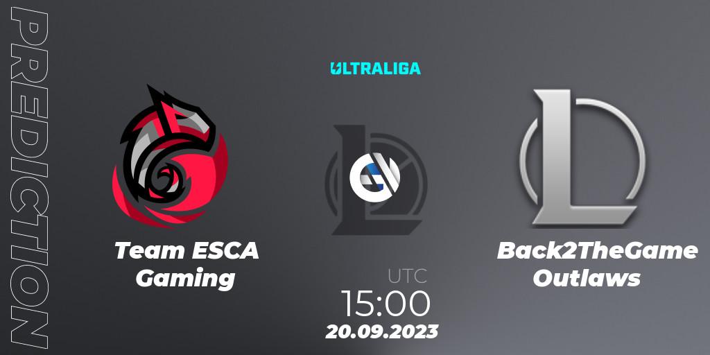 Pronóstico Team ESCA Gaming - Back2TheGame Outlaws. 20.09.2023 at 15:00, LoL, Ultraliga Season 11 - Promotion