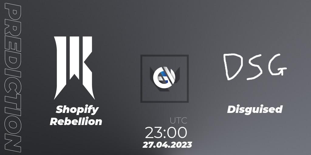 Pronóstico Shopify Rebellion - Disguised. 27.04.2023 at 23:00, VALORANT, VCL North America Split 2 2023 Group A