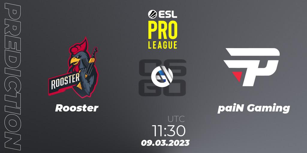 Pronóstico Rooster - paiN Gaming. 09.03.2023 at 11:30, Counter-Strike (CS2), ESL Pro League Season 17