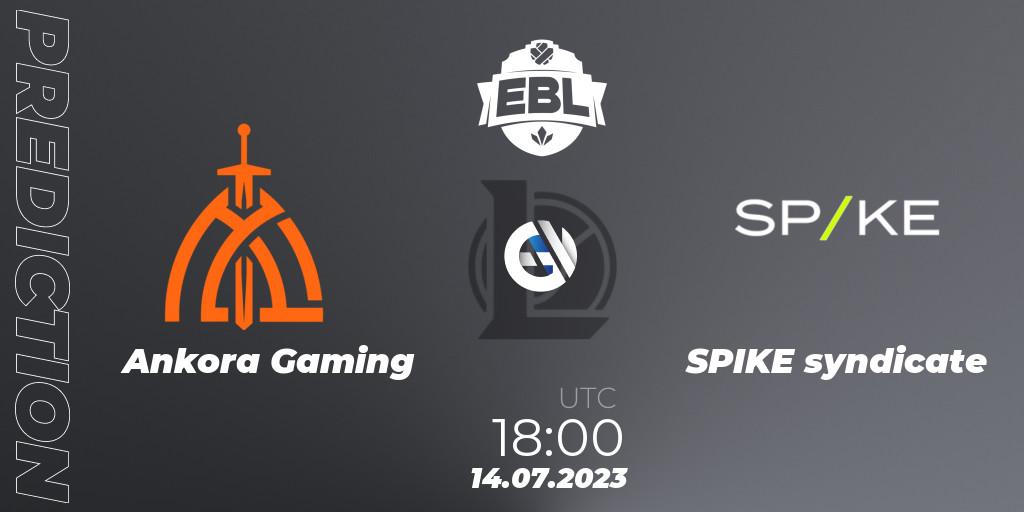 Pronóstico Ankora Gaming - SPIKE syndicate. 14.07.2023 at 18:00, LoL, Esports Balkan League Season 13