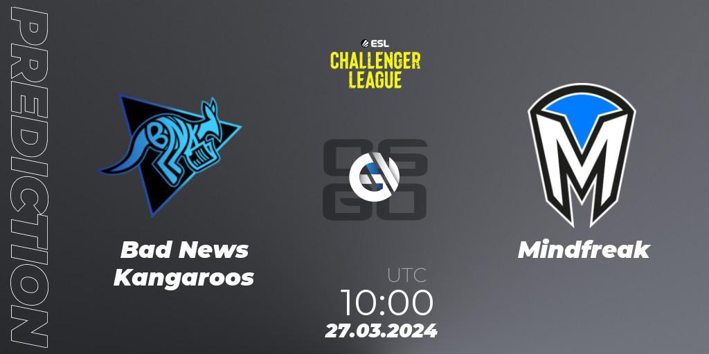 Pronóstico Bad News Kangaroos - Mindfreak. 27.03.24, CS2 (CS:GO), ESL Challenger League Season 47: Oceania
