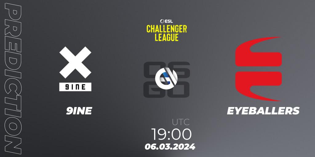Pronóstico 9INE - EYEBALLERS. 06.03.24, CS2 (CS:GO), ESL Challenger League Season 47: Europe