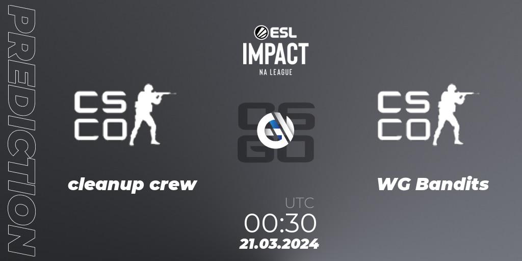 Pronóstico cleanup crew - WG Bandits. 21.03.2024 at 00:30, Counter-Strike (CS2), ESL Impact League Season 5: North America