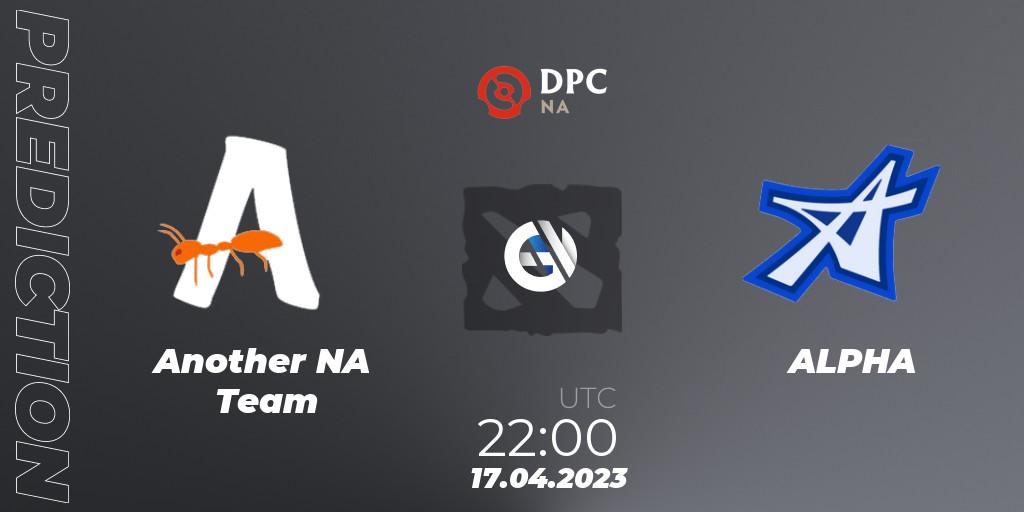 Pronóstico Another NA Team - ALPHA. 17.04.23, Dota 2, DPC 2023 Tour 2: NA Division II (Lower)