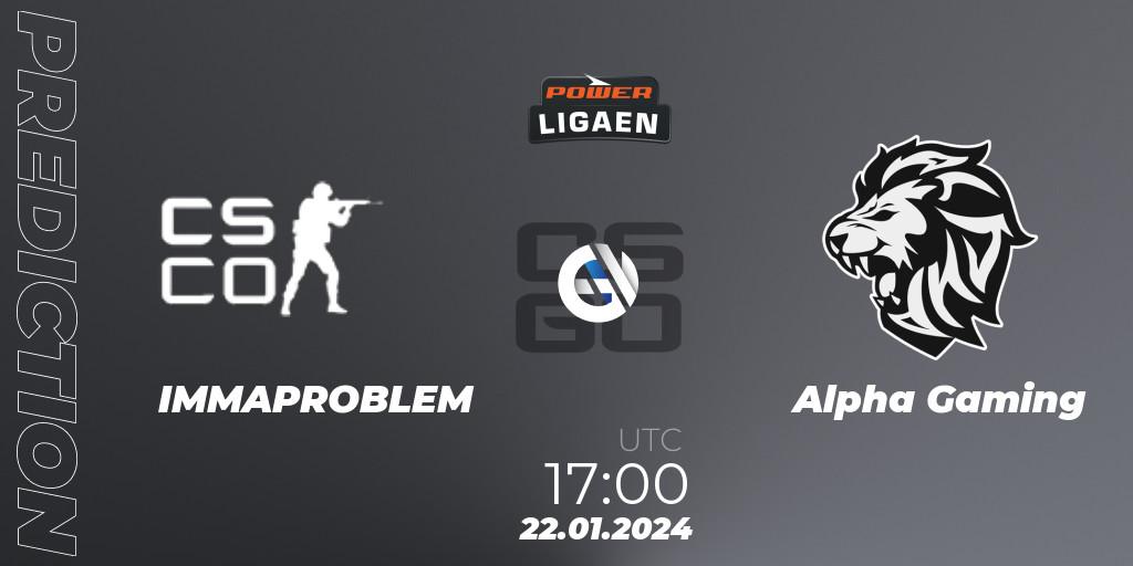 Pronóstico IMMAPROBLEM - Alpha Gaming. 22.01.2024 at 17:00, Counter-Strike (CS2), Dust2.dk Ligaen Season 25