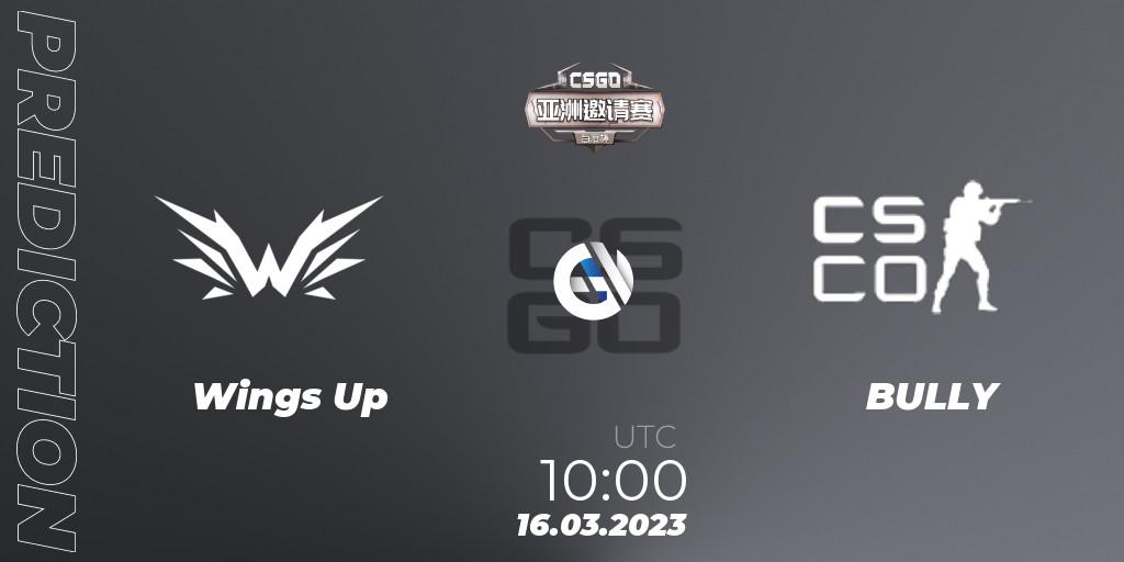 Pronóstico Wings Up - BULLY. 16.03.2023 at 10:00, Counter-Strike (CS2), Baidu Cup Invitational #2