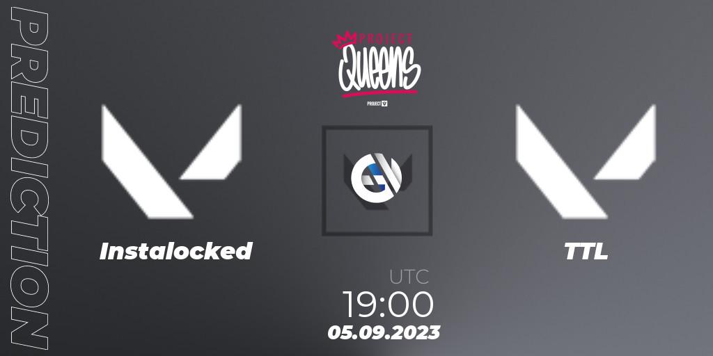 Pronóstico Instalocked - TTL. 05.09.2023 at 19:00, VALORANT, Project Queens 2023 - Split 3 - Group Stage