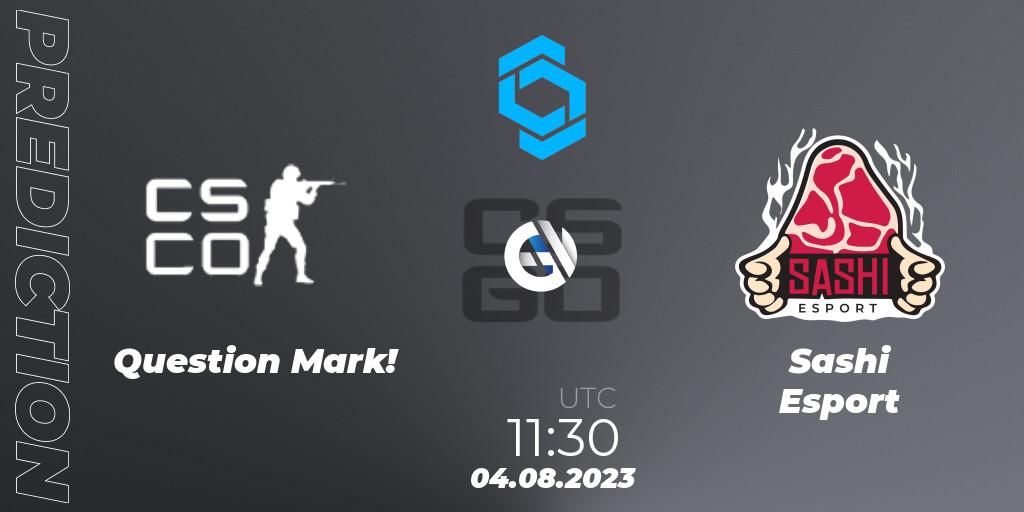 Pronóstico Question Mark! - Sashi Esport. 04.08.2023 at 11:30, Counter-Strike (CS2), CCT East Europe Series #1: Closed Qualifier