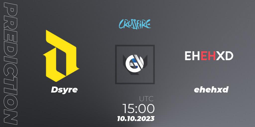 Pronóstico Dsyre - ehehxd. 10.10.2023 at 15:00, VALORANT, LVP - Crossfire Cup 2023: Contenders #1