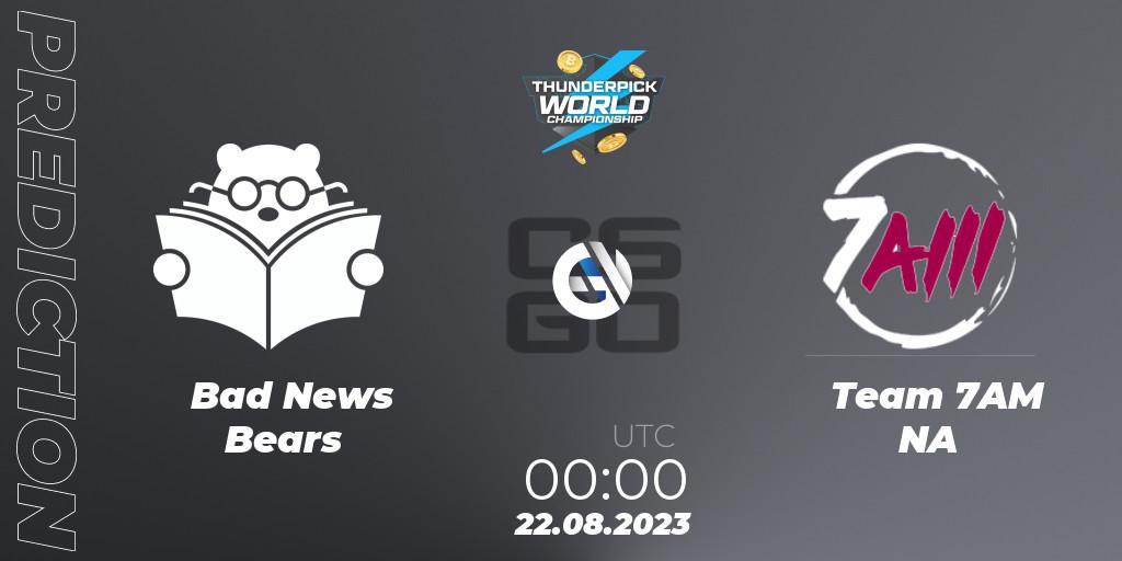 Pronóstico Bad News Bears - Team 7AM NA. 22.08.2023 at 00:00, Counter-Strike (CS2), Thunderpick World Championship 2023: North American Qualifier #2