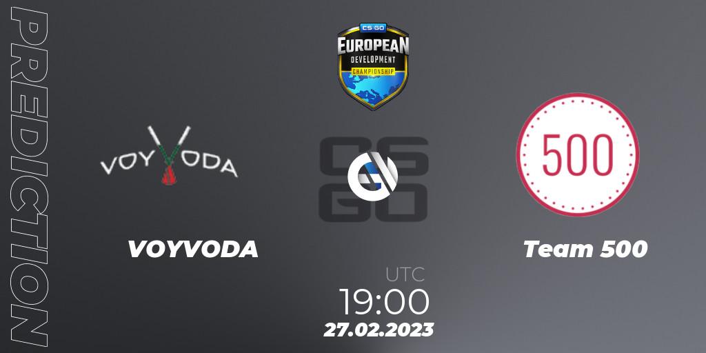 Pronóstico VOYVODA - Team 500. 27.02.2023 at 19:10, Counter-Strike (CS2), European Development Championship 7