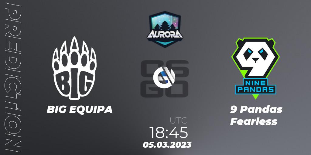 Pronóstico BIG EQUIPA - 9 Pandas Fearless. 05.03.2023 at 18:45, Counter-Strike (CS2), FASTCUP Aurora Cup 2023