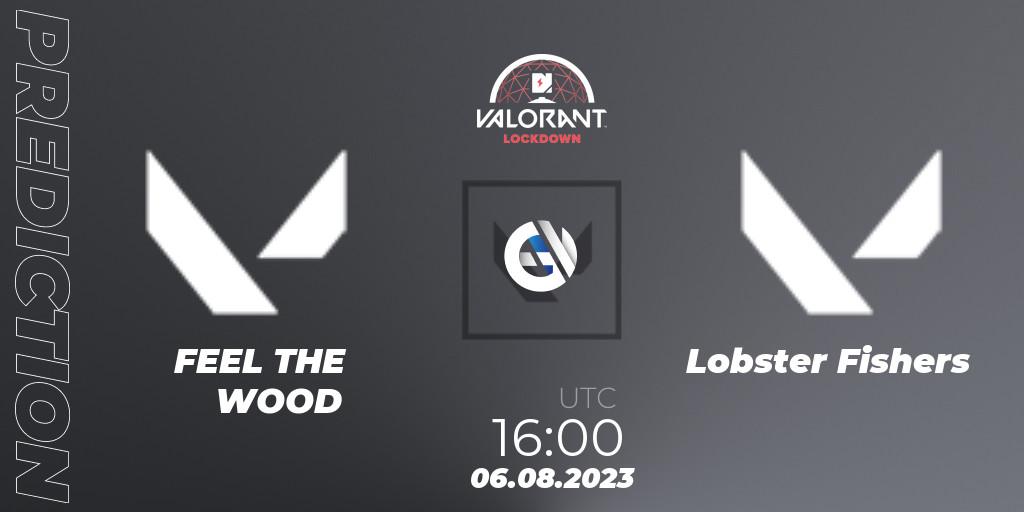 Pronóstico FEEL THE WOOD - Lobster Fishers. 06.08.2023 at 16:00, VALORANT, Nerd Street Gamers: VALORANT Lockdown 2 - Finals