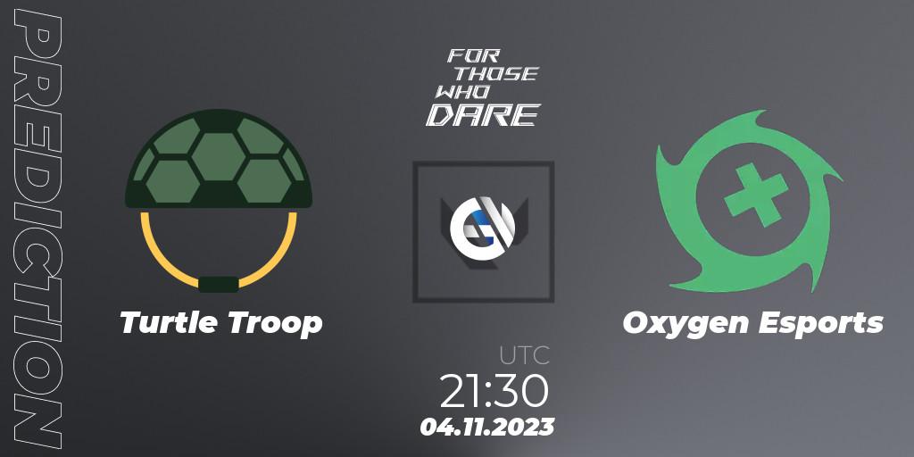 Pronóstico Turtle Troop - Oxygen Esports. 04.11.23, VALORANT, For Those Who Dare