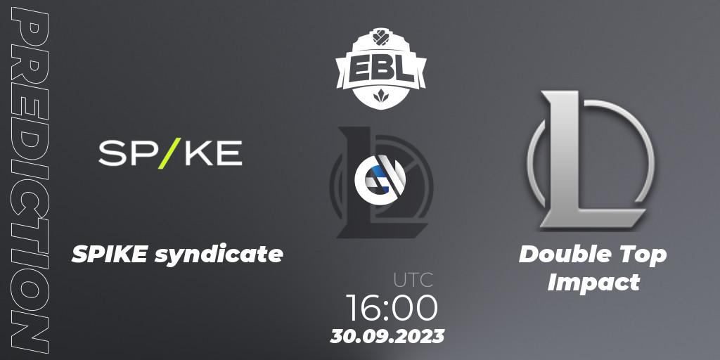 Pronóstico SPIKE syndicate - Double Top Impact. 30.09.2023 at 16:00, LoL, Esports Balkan League Pro-Am 2023