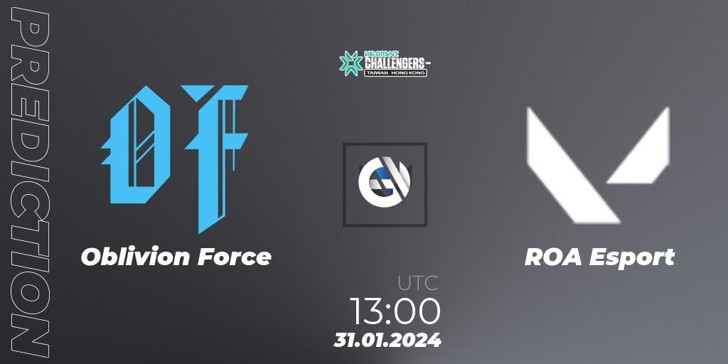 Pronóstico Oblivion Force - ROA. 31.01.2024 at 13:00, VALORANT, VALORANT Challengers Hong Kong and Taiwan 2024: Split 1