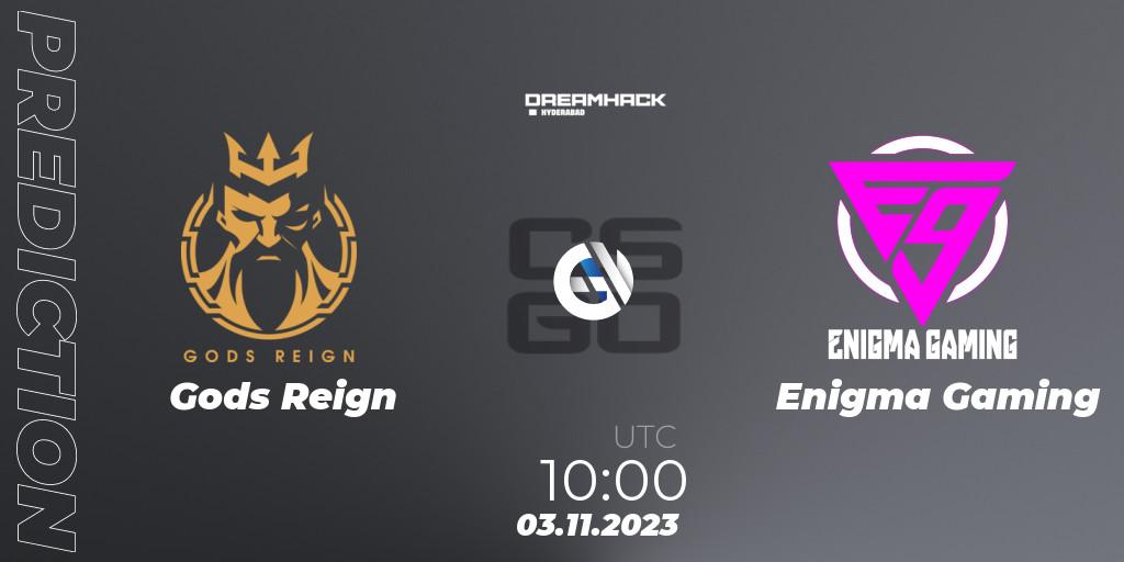 Pronóstico Gods Reign - Enigma Gaming. 03.11.2023 at 12:00, Counter-Strike (CS2), DreamHack Hyderabad Invitational 2023