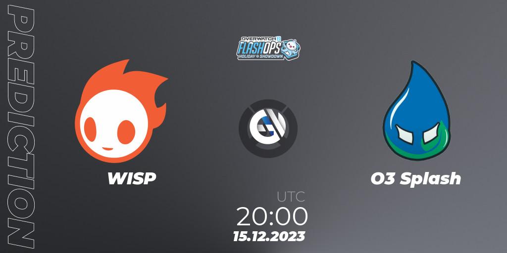Pronóstico WISP - O3 Splash. 15.12.2023 at 20:00, Overwatch, Flash Ops Holiday Showdown - NA