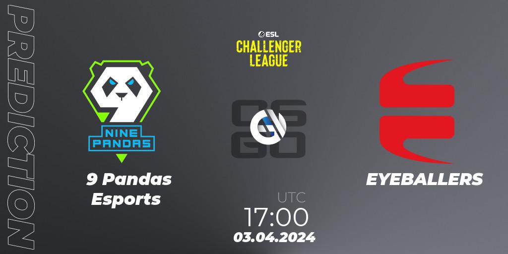Pronóstico 9 Pandas Esports - EYEBALLERS. 03.04.24, CS2 (CS:GO), ESL Challenger League Season 47: Europe