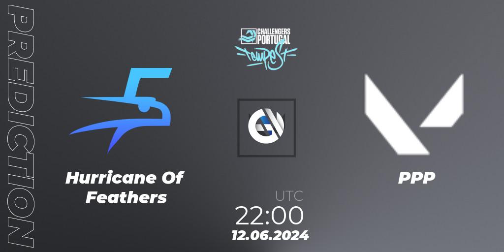 Pronóstico Hurricane Of Feathers - PPP. 12.06.2024 at 21:00, VALORANT, VALORANT Challengers 2024 Portugal: Tempest Split 2