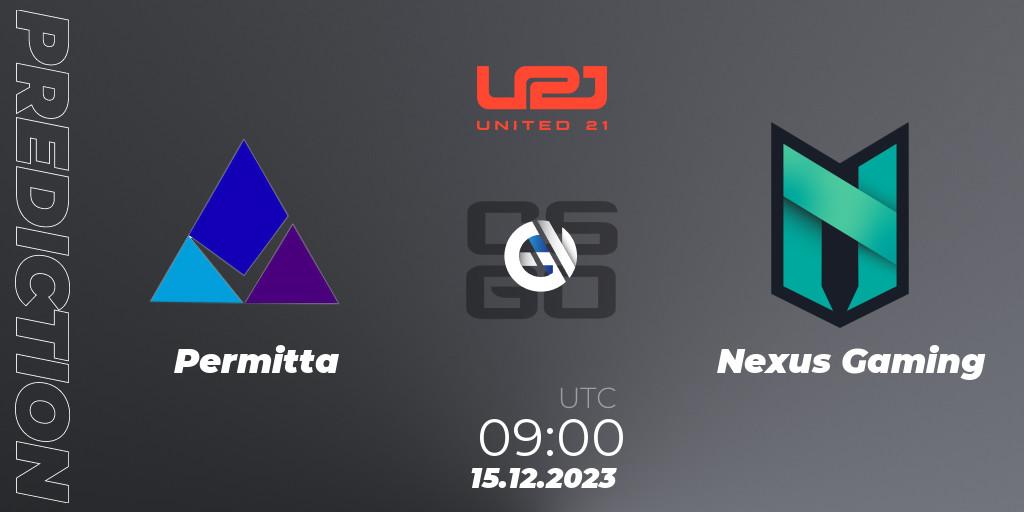 Pronóstico Permitta - Nexus Gaming. 15.12.2023 at 15:00, Counter-Strike (CS2), United21 Season 9