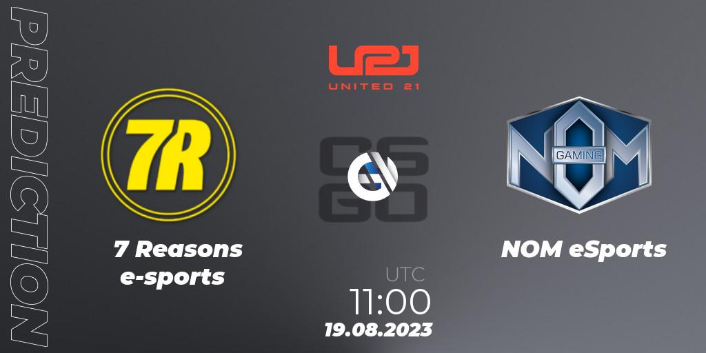 Pronóstico 7 Reasons e-sports - NOM eSports. 19.08.2023 at 13:00, Counter-Strike (CS2), United21 Season 5