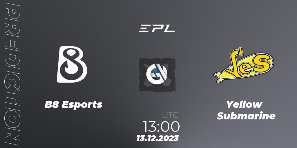 Pronóstico B8 Esports - Yellow Submarine. 13.12.2023 at 13:00, Dota 2, European Pro League Season 15