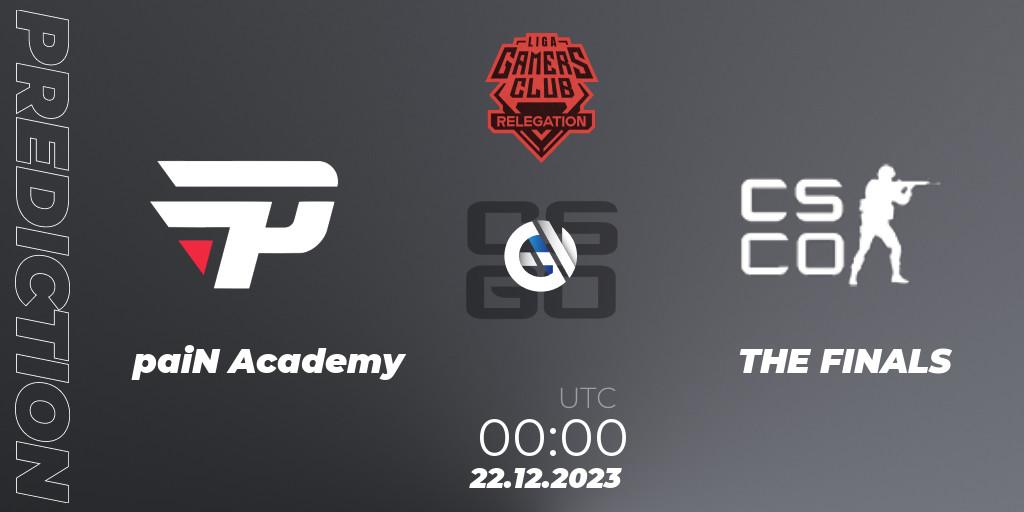 Pronóstico paiN Academy - THE FINALS. 22.12.2023 at 00:00, Counter-Strike (CS2), Gamers Club Liga Série A Relegation: January 2024