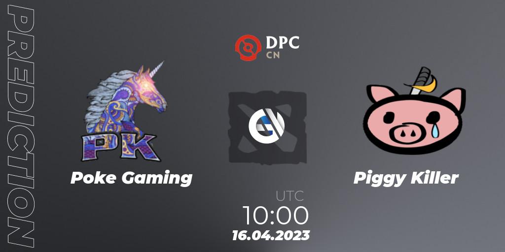 Pronóstico Poke Gaming - Piggy Killer. 16.04.23, Dota 2, DPC 2023 Tour 2: CN Division II (Lower)