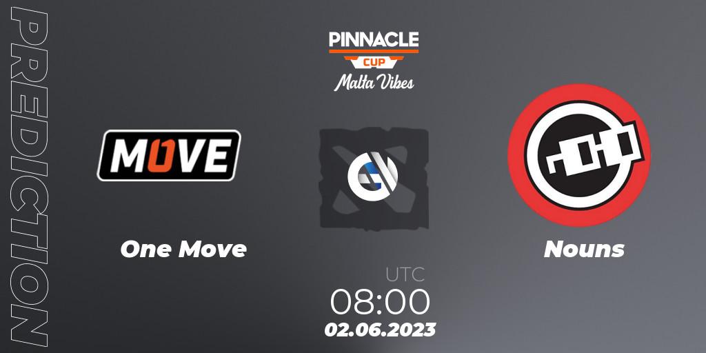 Pronóstico One Move - Nouns. 04.06.2023 at 14:02, Dota 2, Pinnacle Cup: Malta Vibes #2