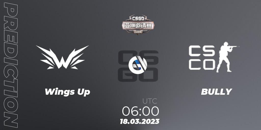 Pronóstico Wings Up - BULLY. 18.03.2023 at 06:00, Counter-Strike (CS2), Baidu Cup Invitational #2