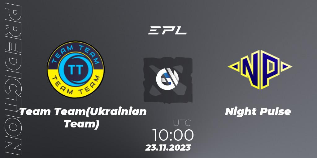 Pronóstico Team Team(Ukrainian Team) - Night Pulse. 23.11.2023 at 10:02, Dota 2, European Pro League Season 14