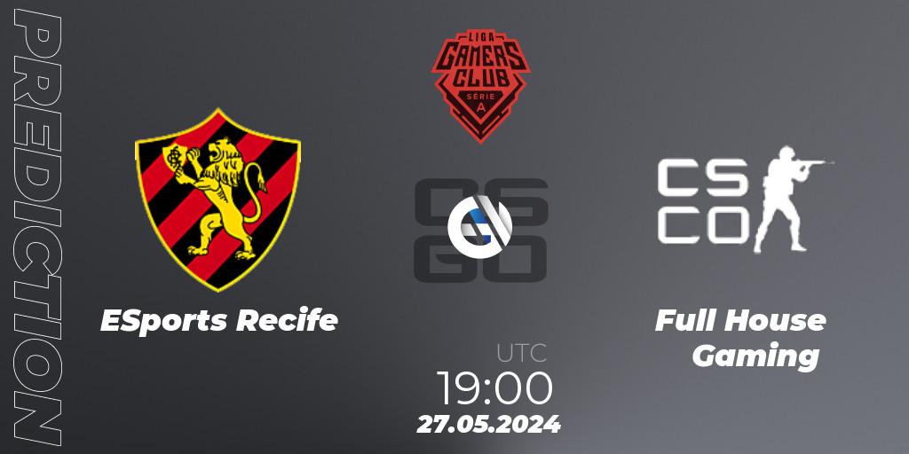 Pronóstico ESports Recife - Full House Gaming. 27.05.2024 at 22:00, Counter-Strike (CS2), Gamers Club Liga Série A: May 2024