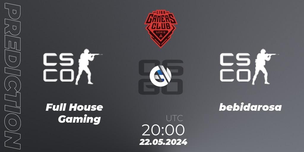 Pronóstico Full House Gaming - bebidarosa. 22.05.2024 at 20:00, Counter-Strike (CS2), Gamers Club Liga Série A: May 2024