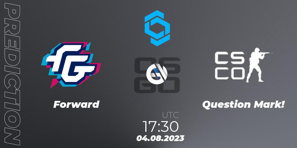 Pronóstico Forward - Question Mark!. 04.08.2023 at 17:30, Counter-Strike (CS2), CCT East Europe Series #1: Closed Qualifier