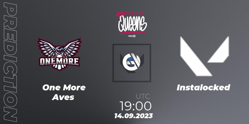 Pronóstico One More Aves - Instalocked. 14.09.2023 at 19:00, VALORANT, Project Queens 2023 - Split 3