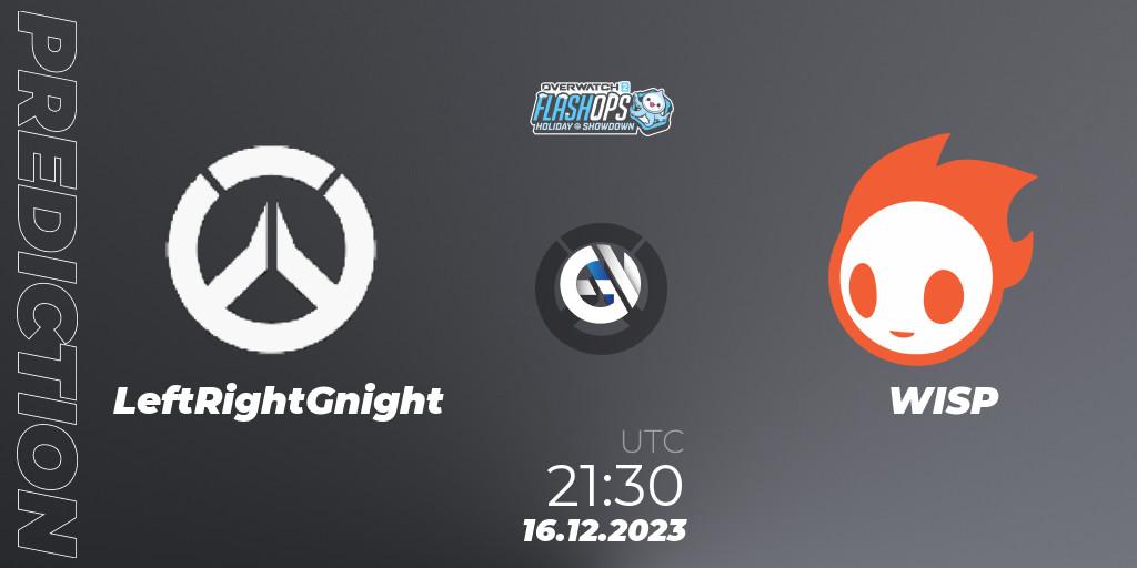 Pronóstico LeftRightGnight - WISP. 16.12.2023 at 21:30, Overwatch, Flash Ops Holiday Showdown - NA