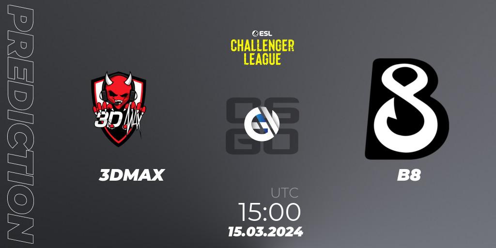 Pronóstico 3DMAX - B8. 15.03.2024 at 15:00, Counter-Strike (CS2), ESL Challenger League Season 47: Europe