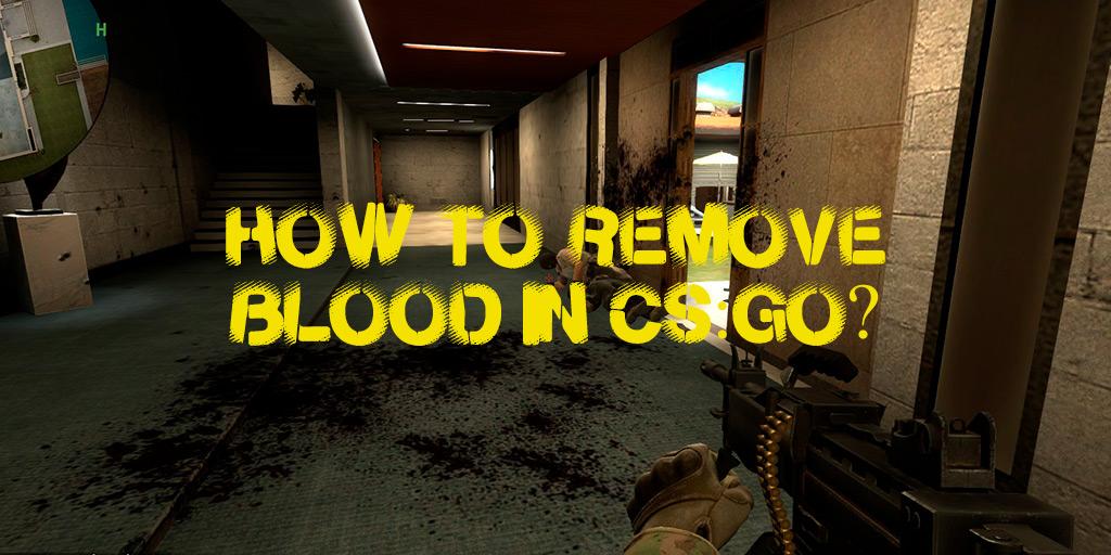 ¿Cómo eliminar la sangre en CS:GO?