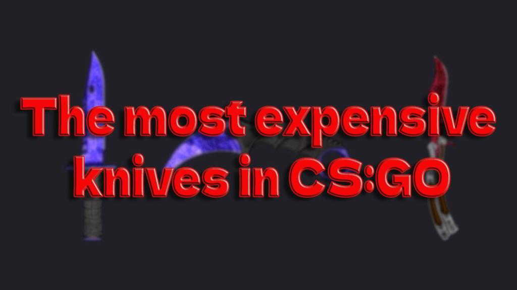 Los cuchillos CS:GO más caros en 2022