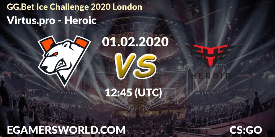 Pronóstico Heroic - Virtus.pro. 01.02.20, CS2 (CS:GO), GG.Bet Ice Challenge 2020 London