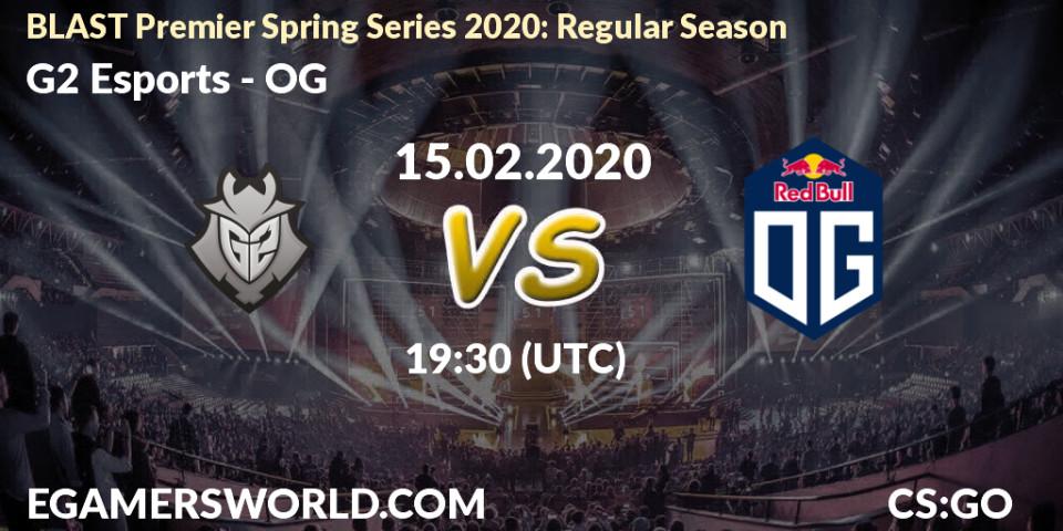 Pronóstico G2 Esports - OG. 15.02.20, CS2 (CS:GO), BLAST Premier Spring Series 2020: Regular Season