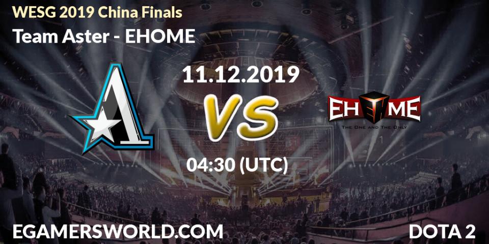 Pronóstico Team Aster - EHOME. 11.12.19, Dota 2, WESG 2019 China Finals
