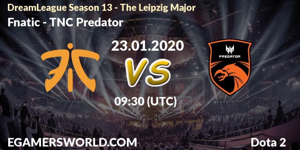 Pronóstico Fnatic - TNC Predator. 23.01.20, Dota 2, DreamLeague Season 13 - The Leipzig Major