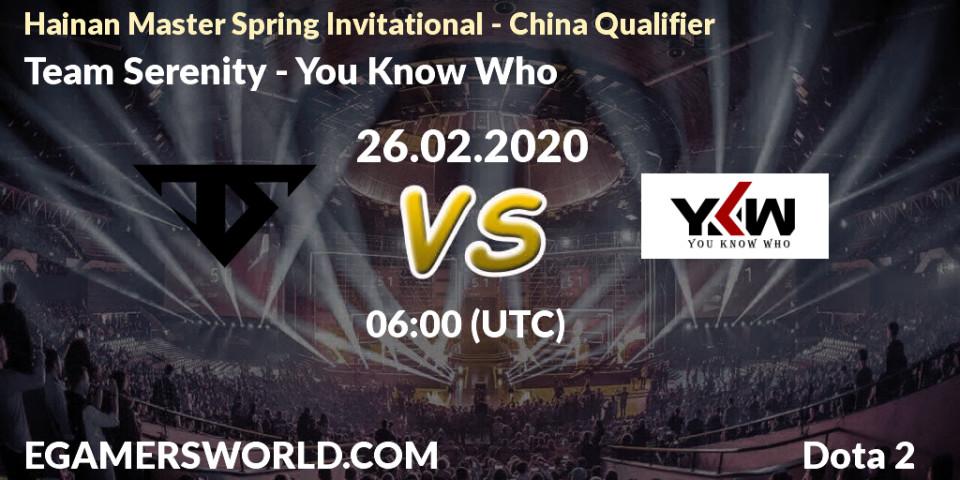 Pronóstico Team Serenity - You Know Who. 26.02.20, Dota 2, Hainan Master Spring Invitational - China Qualifier