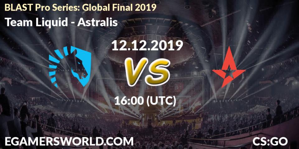 Pronóstico Team Liquid - Astralis. 12.12.19, CS2 (CS:GO), BLAST Pro Series: Global Final 2019
