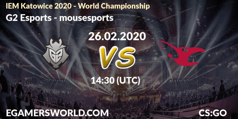 Pronóstico G2 Esports - mousesports. 26.02.20, CS2 (CS:GO), IEM Katowice 2020 