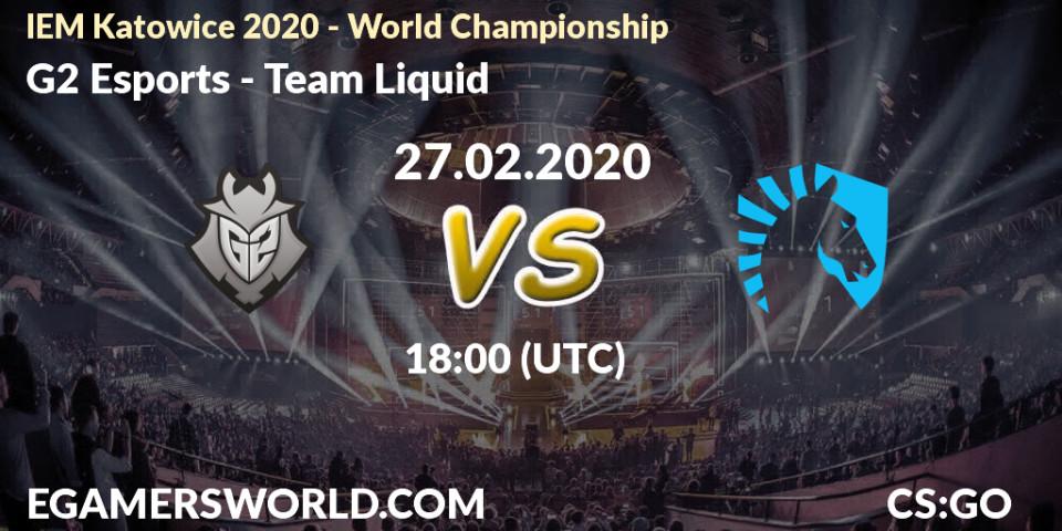 Pronóstico G2 Esports - Team Liquid. 27.02.20, CS2 (CS:GO), IEM Katowice 2020 