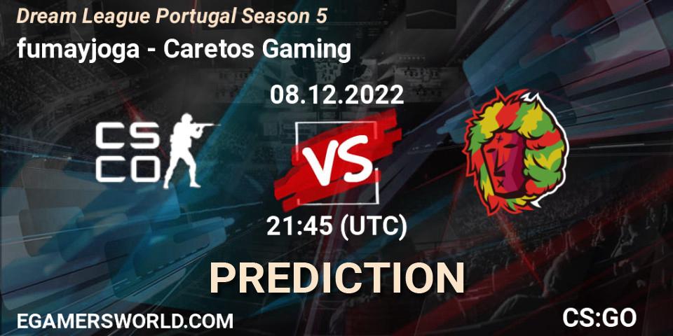 Pronóstico fumayjoga - Caretos Gaming. 08.12.22, CS2 (CS:GO), Dream League Portugal Season 5